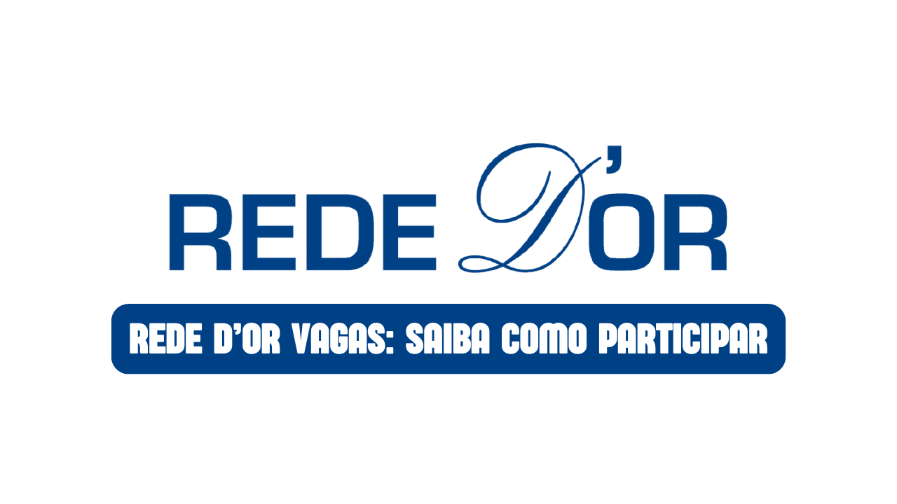 Rede D’Or tem novas vagas de emprego em várias cidades do Brasil, com ótimos benefícios e plano de carreira.