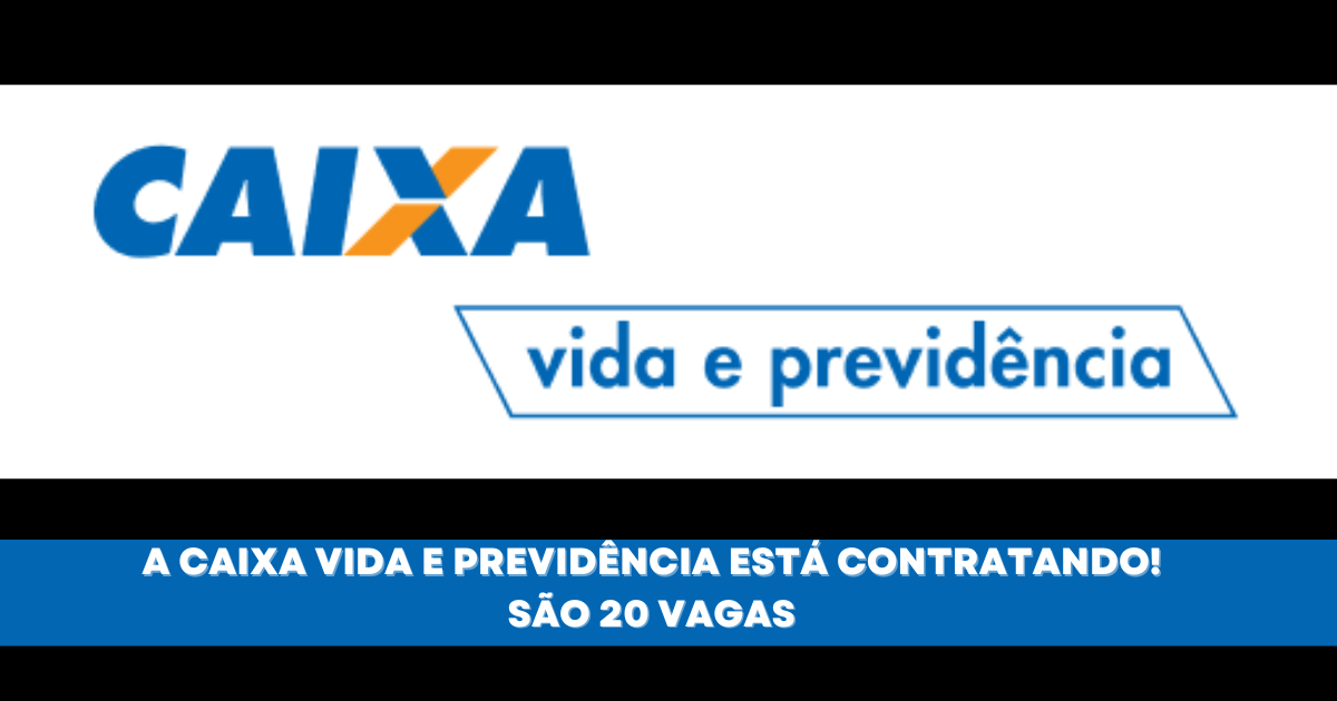 CAIXA Vida e Previdência abre vagas para diversas áreas! Veja como se candidatar e aproveite benefícios exclusivos. (Imagem: Reprodução/Canva)