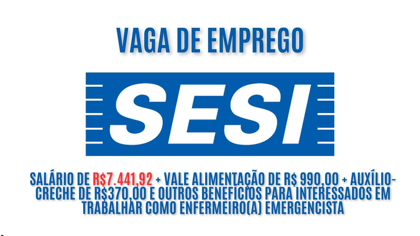 O SESI está oferecendo salário de  R$7.441,92 + vale alimentação de R$ 990,00 + auxílio-creche de R$370,00 e outros benefícios para interessados em trabalhar como enfermeiro(a) emergencista: Veja como garantir a vaga 