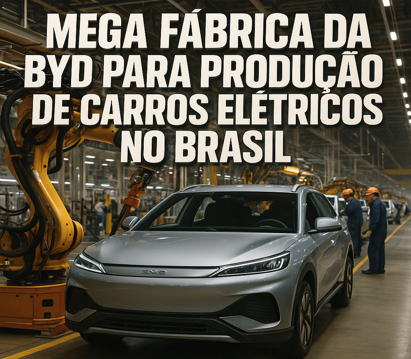 Fábrica da BYD no Brasil com produção de carros elétricos em linha de montagem industrial