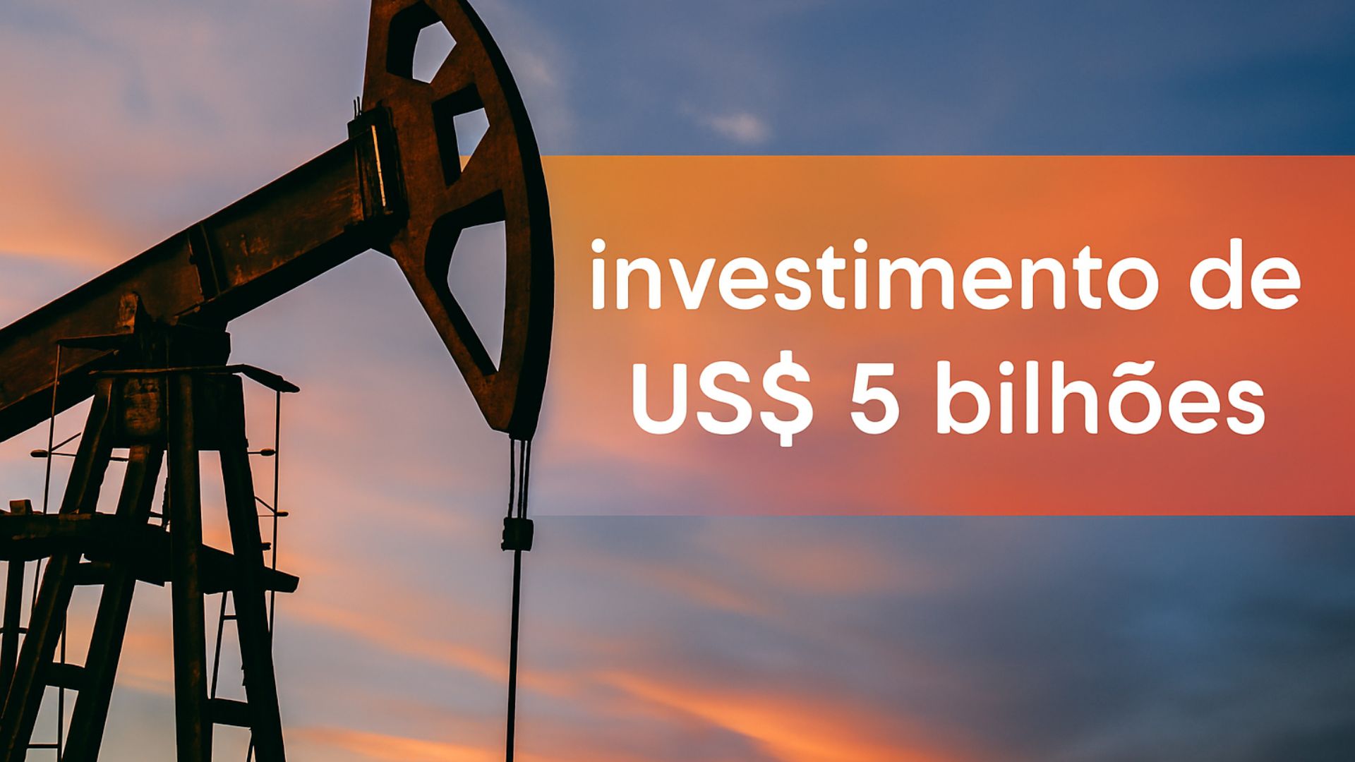 Bomba de petróleo em operação ao pôr do sol com destaque para o investimento de US$ 5 bilhões